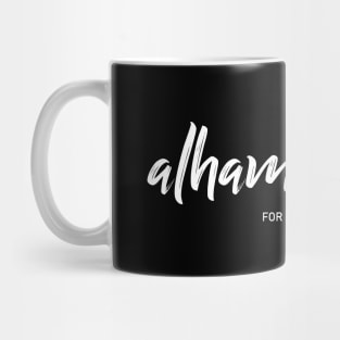 Alhamdulillah For Everything Mug